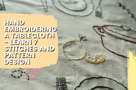 Hand Embroidering a Tablecloth